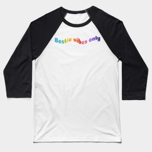 bestie vibes only design Baseball T-Shirt